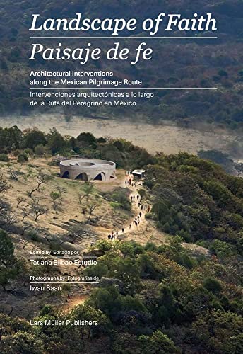Landscape of Faith: Architectural Interventions Along the Mexican Pilgrimage Route