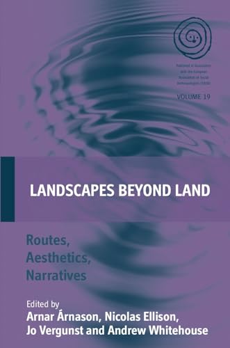 Landscapes Beyond Land: Routes, Aesthetics, Narratives (EASA, 19, Band 19)