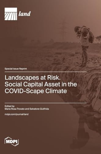 Landscapes at Risk. Social Capital Asset in the COVID-Scape Climate von MDPI AG