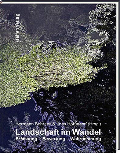 Landschaft im Wandel: Erfassung - Bewertung - Wahrnehmung