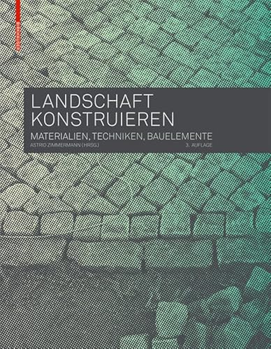 Landschaft konstruieren: Materialien, Techniken, Bauelemente