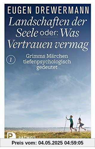 Landschaften der Seele oder: Was Vertrauen vermag - Grimms Märchen tiefenpsychologisch gedeutet Landschaften der Seele oder: Was Vertrauen vermag - Grimms Märchen tiefenpsychologisch gedeutet