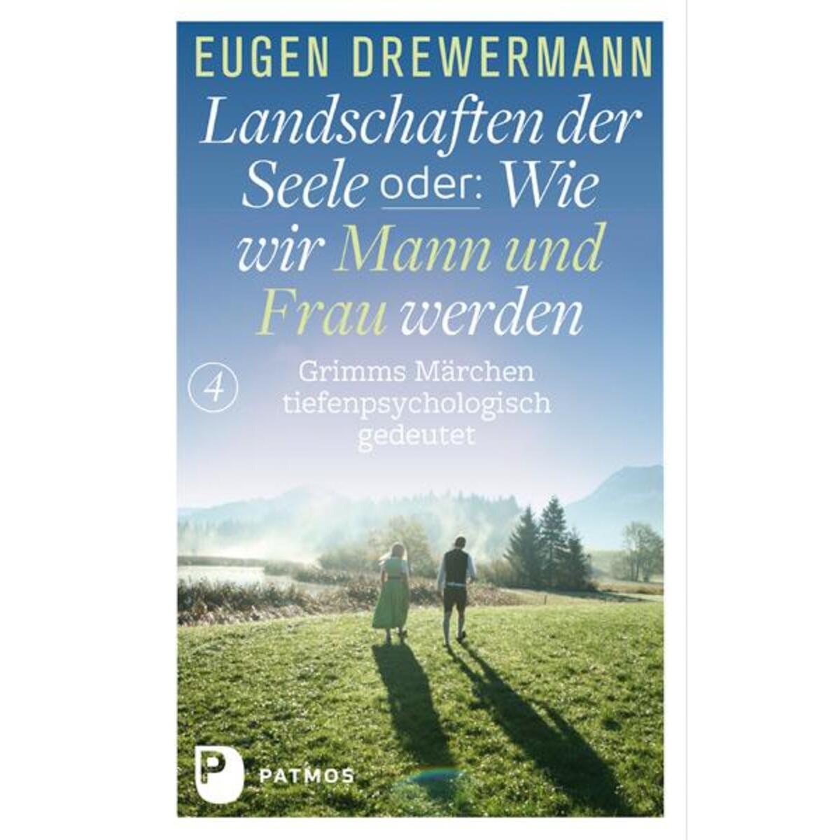 Landschaften der Seele oder: Wie wir Mann und Frau werden Landschaften der Seele oder: Wie wir Mann und Frau werden von Patmos-Verlag