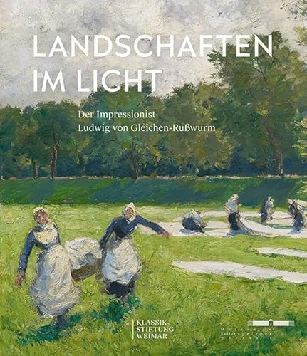 Landschaften im Licht: Der Impressionist Ludwig von Gleichen-Rußwurm von Sandstein Kommunikation