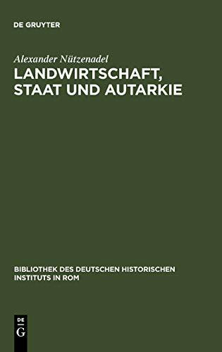 Landwirtschaft, Staat und Autarkie: Agrarpolitik im faschistischen Italien (1922-1943) (Biblio...