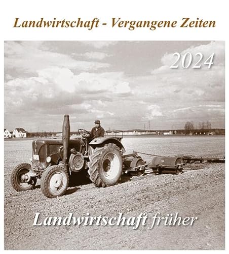 Landwirtschaft früher 2024: Landwirtschaft - Vergangene Zeiten von m + m Verlag