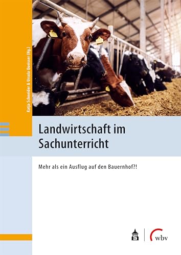 Landwirtschaft im Sachunterricht: Mehr als ein Ausflug auf den Bauernhof?!