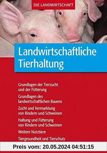Landwirtschaftliche Tierhaltung: Grundlagen zur landwirtschaftlichen Tierhaltung, -fütterung und -zucht