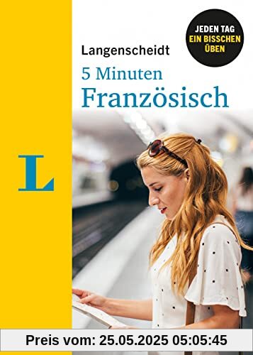 Langenscheidt 5 Minuten Französisch: Jeden Tag ein bisschen Französisch üben: Jeden Tag ein bisschen üben