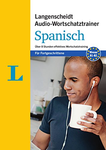 Langenscheidt Audio-Wortschatztrainer Spanisch für Fortgeschrittene - für Fortgeschrittene: Über 8 Stunden effektives Wortschatztraining (Langenscheidt Audio-Wortschatztrainer für Fortgeschrittene) von Langenscheidt
