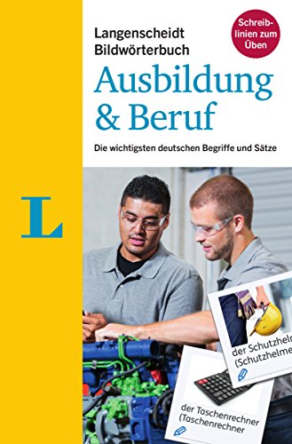Langenscheidt Bildwörterbuch Ausbildung & Beruf - Deutsch als Fremdsprache: Die wichtigsten deutschen Begriffe und Sätze von Langenscheidt