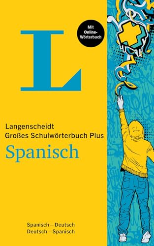 Langenscheidt Das große Schulwörterbuch Spanisch Plus: Spanisch-Deutsch / Deutsch-Spanisch: Spanisch-Deutsch / Deutsch-Spanisch. Mit Online-Wörterbuch Langenscheidt Das große Schulwörterbuch Spanisch Plus: Spanisch-Deutsch / Deutsch-Spanisch: Spanisch-Deutsch / Deutsch-Spanisch. Mit Online-Wörterbuch