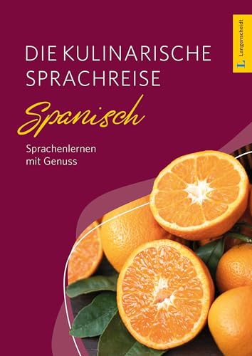Langenscheidt Die kulinarische Sprachreise Spanisch: Spanisch lernen mit Genuss (Langenscheidt Kulinarische Sprachreise) von Langenscheidt bei PONS