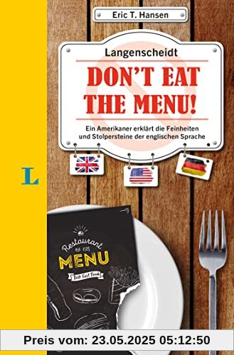 Langenscheidt Don't eat the menu!: Ein Amerikaner erklärt die Feinheiten und Stolpersteine der englischen Sprache
