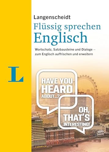Langenscheidt Englisch flüssig sprechen: Wortschatz, Satzbausteine und Dialoge - zum Englisch auffrischen und erweitern (Langenscheidt Flüssig sprechen)