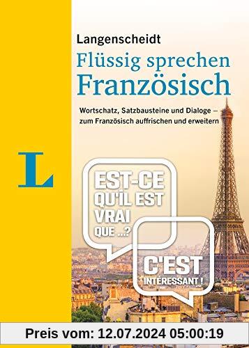 Langenscheidt Französisch flüssig sprechen: Wortschatz, Satzbausteine und Dialoge - zum Französisch auffrischen und erweitern (Langenscheidt Flüssig sprechen)