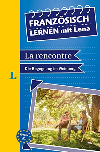 Langenscheidt Französisch lernen mit Lena: La Rencontre oder die Begegnung im Weinberg (Langenscheidt Lektüre) von Langenscheidt