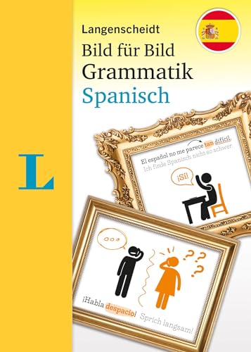 Langenscheidt Grammatik Bild für Bild Spanisch: Die visuelle Grammatik für den leichten Einstieg Langenscheidt Grammatik Bild für Bild Spanisch: Die visuelle Grammatik für den leichten Einstieg