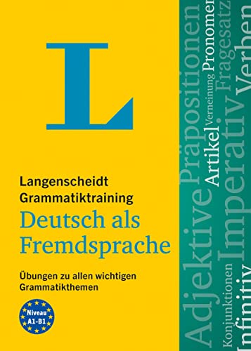 Langenscheidt Grammatiktraining Deutsch als Fremdsprache: Übungen zu allen wichtigen Grammatikthemen Langenscheidt Grammatiktraining Deutsch als Fremdsprache: Übungen zu allen wichtigen Grammatikthemen
