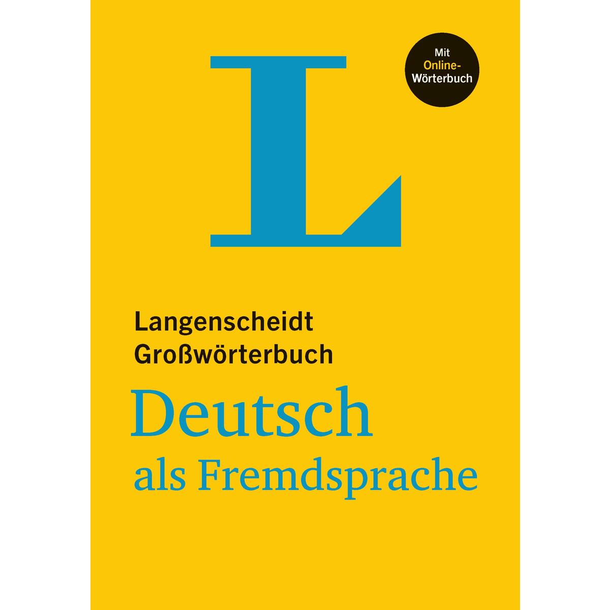 Langenscheidt Großwörterbuch Deutsch als Fremdsprache - mit Online-Wörterbuch Langenscheidt Großwörterbuch Deutsch als Fremdsprache - mit Online-Wörterbuch von Langenscheidt bei PONS