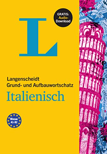 Langenscheidt Grund- und Aufbauwortschatz Italienisch - Buch mit Bonus-Audiomaterial: Niveau A1-B2. Gratis: Audio-Download von Langenscheidt