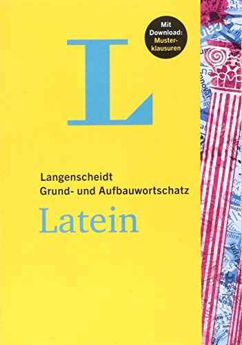 Langenscheidt Grund- und Aufbauwortschatz Latein - Buch mit Bonus-Musterklausuren als PDF-Download: Gratis: Musterklausuren-Download