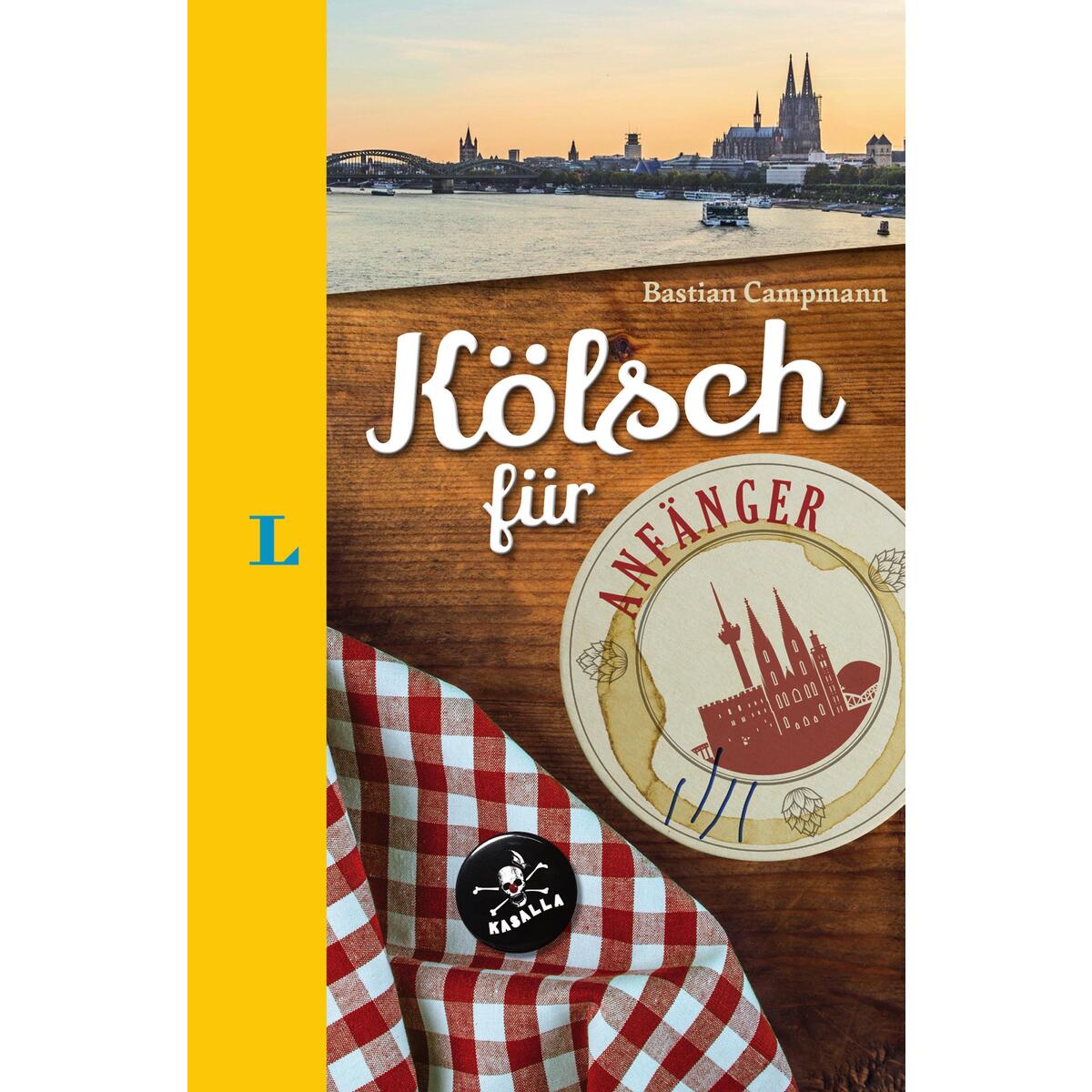 Langenscheidt Kölsch für Anfänger - Der humorvolle Sprachführer für Kölsch-Fans von Langenscheidt bei PONS