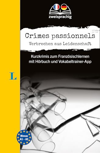 Langenscheidt Krimi zweisprachig Französisch - Crimes passionnels - Verbrechen aus Leidenschaft (A1/A2): Kurzkrimis zum Französischlernen mit Hörbuch und Vokabeltrainer-App