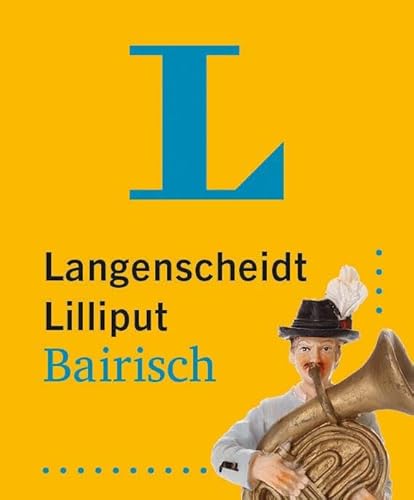 Langenscheidt Lilliput Bairisch: Hochdeutsch-Bairisch / Bairisch-Hochdeutsch im Miniformat Langenscheidt Lilliput Bairisch: Hochdeutsch-Bairisch / Bairisch-Hochdeutsch im Miniformat von Langenscheidt bei PONS