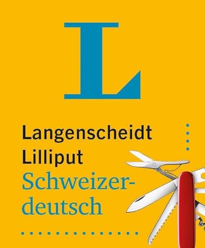 Langenscheidt Lilliput Schweizerdeutsch: Schweizerdeutsch-Hochdeutsch / Hochdeutsch-Schweizerdeutsch im Miniformat von Langenscheidt bei PONS