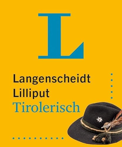 Langenscheidt Lilliput Tirolerisch: Tirolerisch-Hochdeutsch / Hochdeutsch-Tirolerisch im Miniformat Langenscheidt Lilliput Tirolerisch: Tirolerisch-Hochdeutsch / Hochdeutsch-Tirolerisch im Miniformat