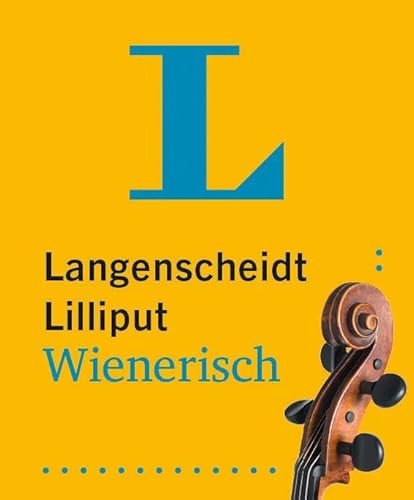 Langenscheidt Lilliput Wienerisch: Hochdeutsch-Wienerisch / Wienerisch-Hochdeutsch im Miniformat Langenscheidt Lilliput Wienerisch: Hochdeutsch-Wienerisch / Wienerisch-Hochdeutsch im Miniformat