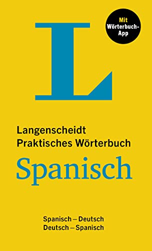 Langenscheidt Praktisches Wörterbuch Spanisch: Spanisch-Deutsch / Deutsch-Spanisch mit Wörterbuch-App Langenscheidt Praktisches Wörterbuch Spanisch: Spanisch-Deutsch / Deutsch-Spanisch mit Wörterbuch-App