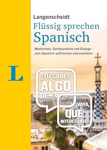 Langenscheidt Spanisch flüssig sprechen: Wortschatz, Satzbausteine und Dialoge - zum Spanisch auffrischen und erweitern (Langenscheidt Flüssig sprechen) von Langenscheidt