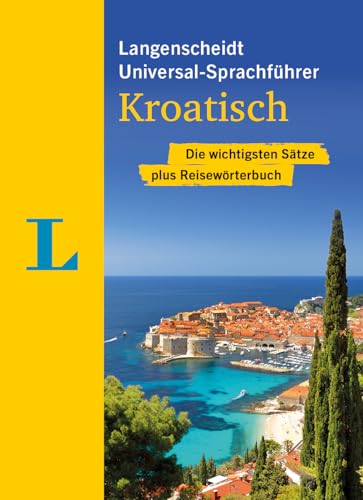 Langenscheidt Universal-Sprachführer Kroatisch: Die wichtigsten Sätze plus Reisewörterbuch