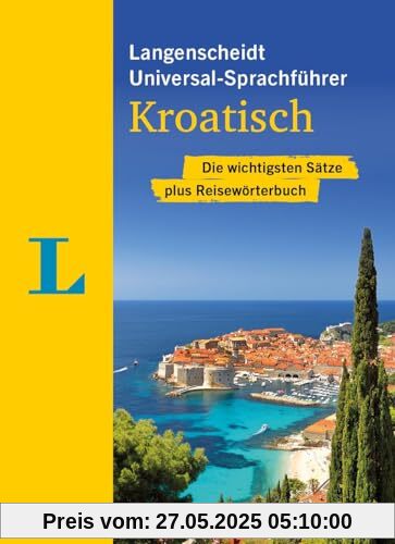 Langenscheidt Universal-Sprachführer Kroatisch: Die wichtigsten Sätze plus Reisewörterbuch