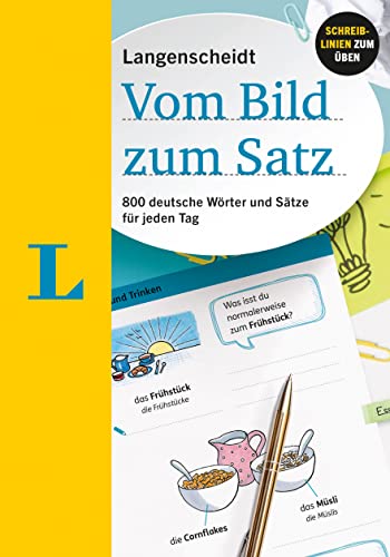 Langenscheidt Vom Bild zum Satz - Deutsch als Fremdsprache: 800 deutsche Wörter und Sätze für jeden Tag