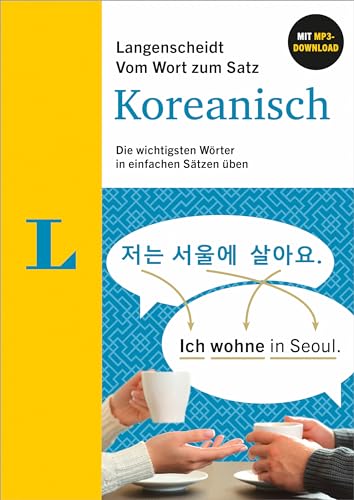 Langenscheidt Vom Wort zum Satz Koreanisch: Die wichtigsten Wörter in einfachen Sätzen üben mit MP3-Download von Langenscheidt bei PONS