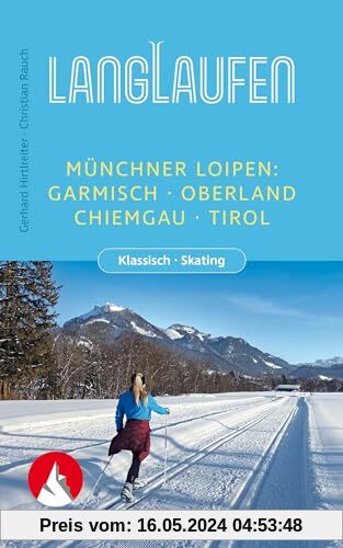 Langlaufen - Münchner Loipen: Garmisch, Oberland, Chiemgau, Tirol. Klassisch - Skating (Rother Langlaufführer)