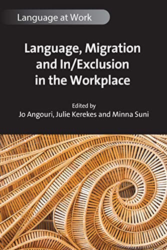 Language, Migration and In/Exclusion in the Workplace (Language at Work, 10)