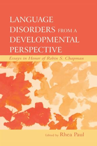 Language Disorders From a Developmental Perspective: Essays in Honor of Robin S. Chapman (New Directions in Communication Disorders Research: Integrative Approaches) von Psychology Press