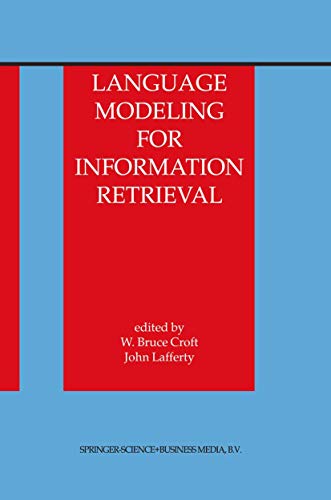 Language Modeling for Information Retrieval (The Information Retrieval Series, 13, Band 13)
