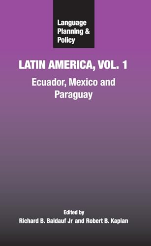 Language Planning and Policy in Latin America: Ecuador, Mexico and Paraguay (Language Planning and Policy, 1)