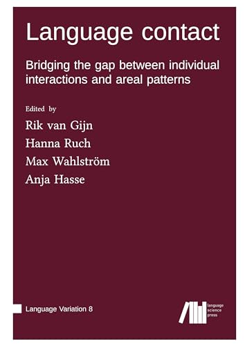 Language contact: Bridging the gap between individual interactions and areal patterns (Language Variation) von Language Science Press
