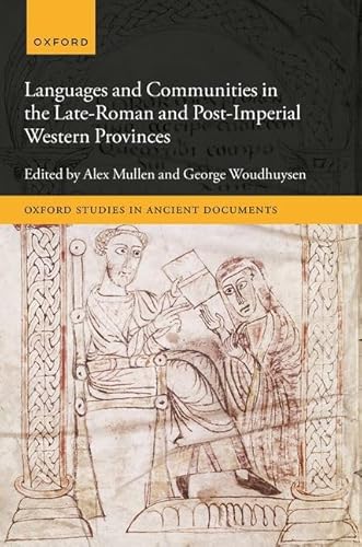 Languages and Communities in the Late and Post-Roman Western Provinces (Oxford Studies in Ancient Documents) von OXFORD UNIVERSITY PRESS