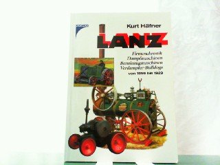 Lanz - Firmenchronik Dampfmaschinen Benzinzugmaschinen Verdampfer-Bulldogs von 1859 bis 1929. von Franckh-Kosmos Verlags-GmbH & Co