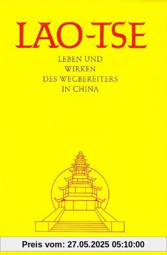 Lao-Tse. Leben und Wirken des Wegbereiters in China Lao-Tse. Leben und Wirken des Wegbereiters in China