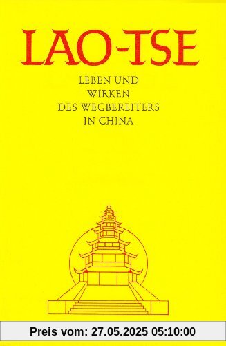 Lao-Tse. Leben und Wirken des Wegbereiters in China