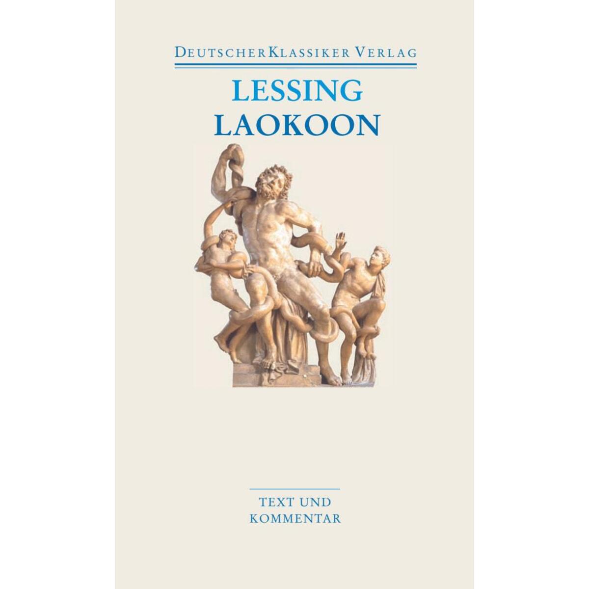 Laokoon / Briefe, antiquarischen Inhalts Laokoon / Briefe, antiquarischen Inhalts von Deutscher Klassikerverlag