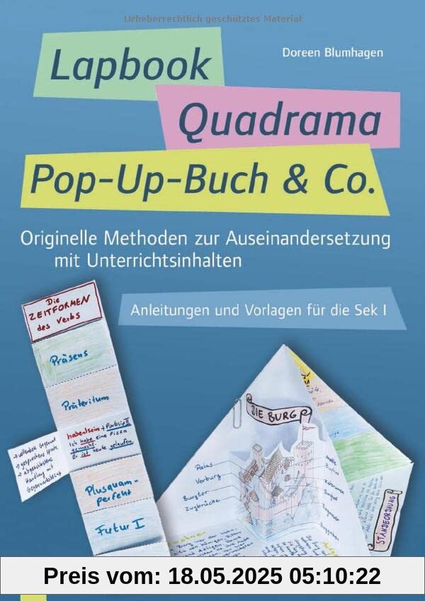 Lapbook, Quadrama, Pop-Up-Buch & Co.: Originelle Methoden zur Auseinandersetzung mit Unterrichtsinhalten. Anleitungen und Vorlagen für die Sek I Lapbook, Quadrama, Pop-Up-Buch & Co.: Originelle Methoden zur Auseinandersetzung mit Unterrichtsinhalten. Anleitungen und Vorlagen für die Sek I